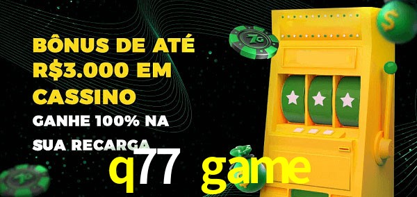 q77 game melhor bônus de depósito